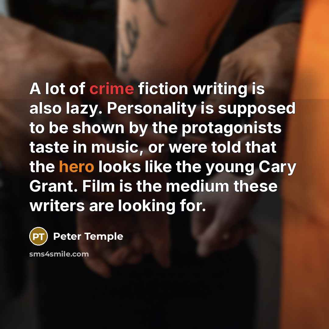 “A lot of crime fiction writing is also lazy. Personality…” quote by Peter Temple