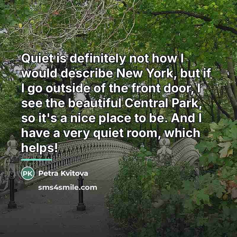 “Quiet is definitely not how I would describe New York,…” quote by Petra Kvitova