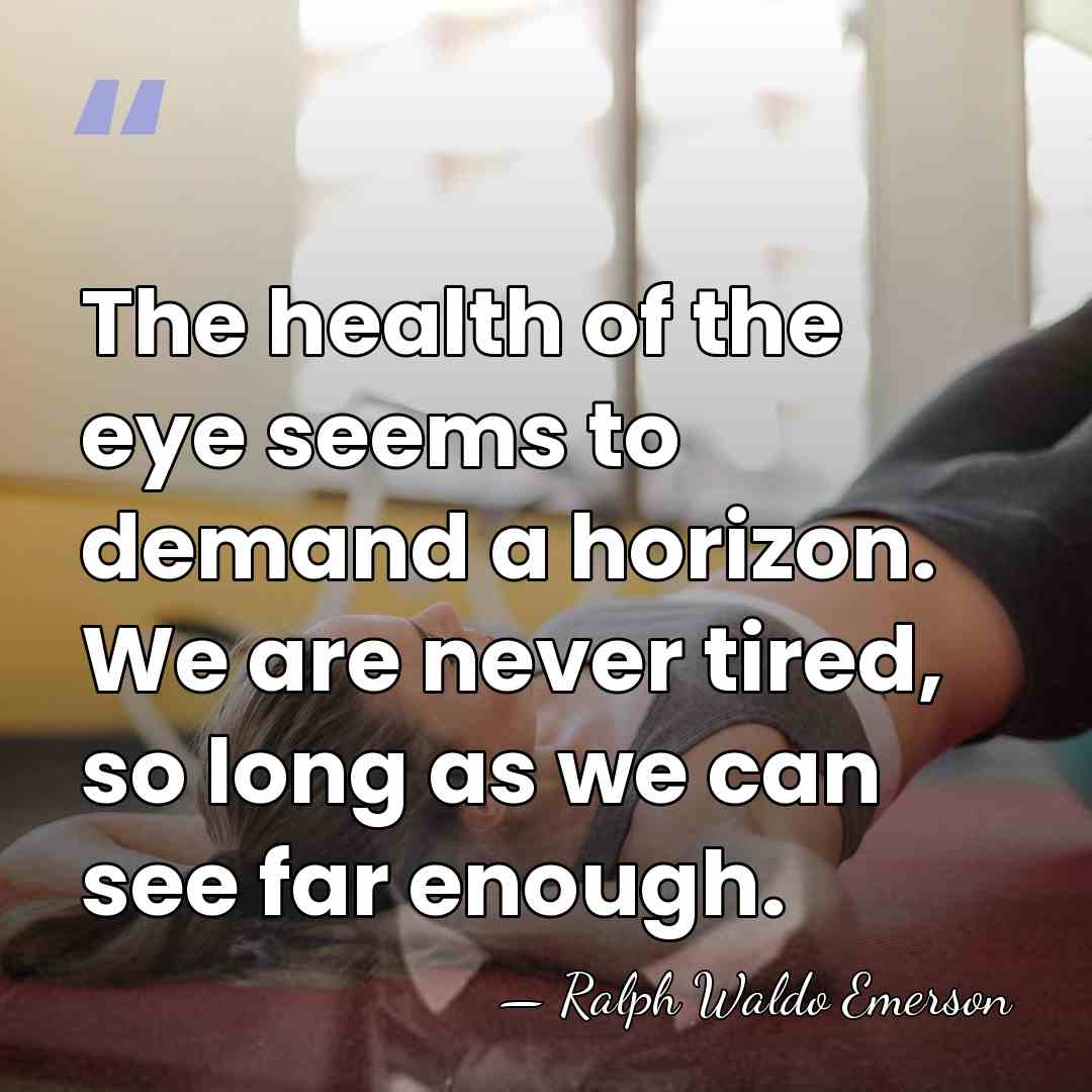 The health of the eye seems to demand a horizon. We are&hellip; - Ralph Waldo Emerson