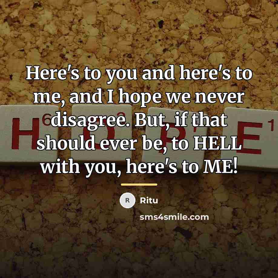 “Here's to you and here's to me, and I hope…” quote by Ritu