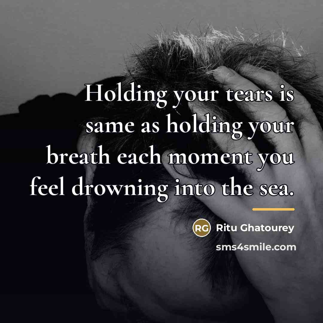 “Holding your tears is same as holding your breath each…” quote by Ritu Ghatourey