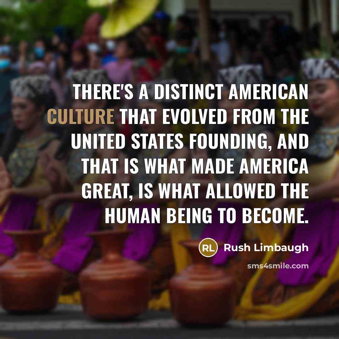 “There's a distinct American culture that evolved from the United…” quote by Rush Limbaugh