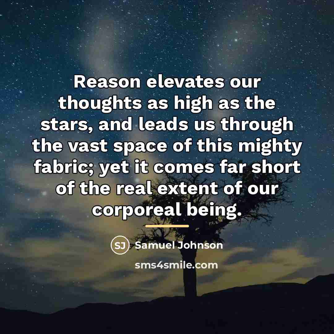 “Reason elevates our thoughts as high as the stars, and…” quote by Samuel Johnson