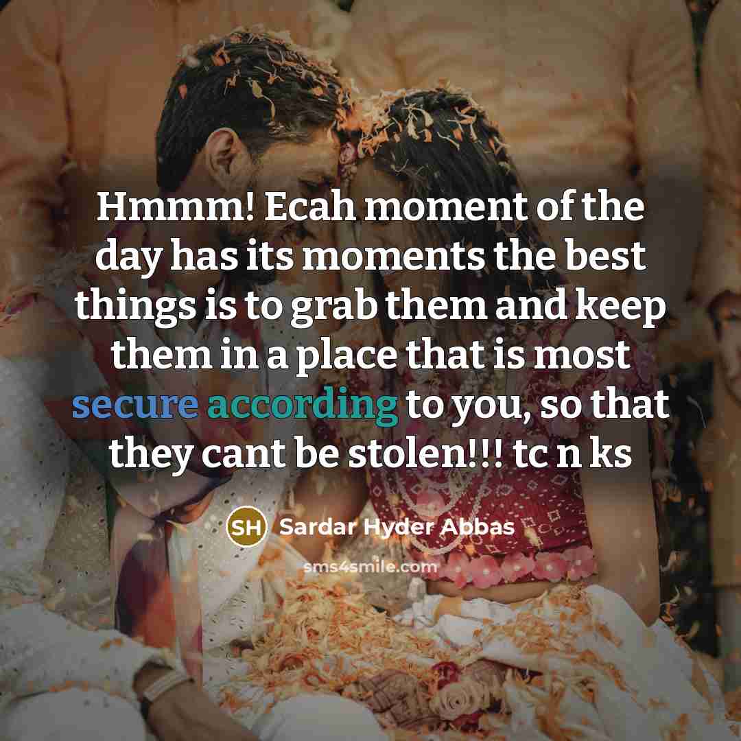 “Hmmm! Ecah moment of the day has its moments the…” quote by Sardar Hyder Abbas
