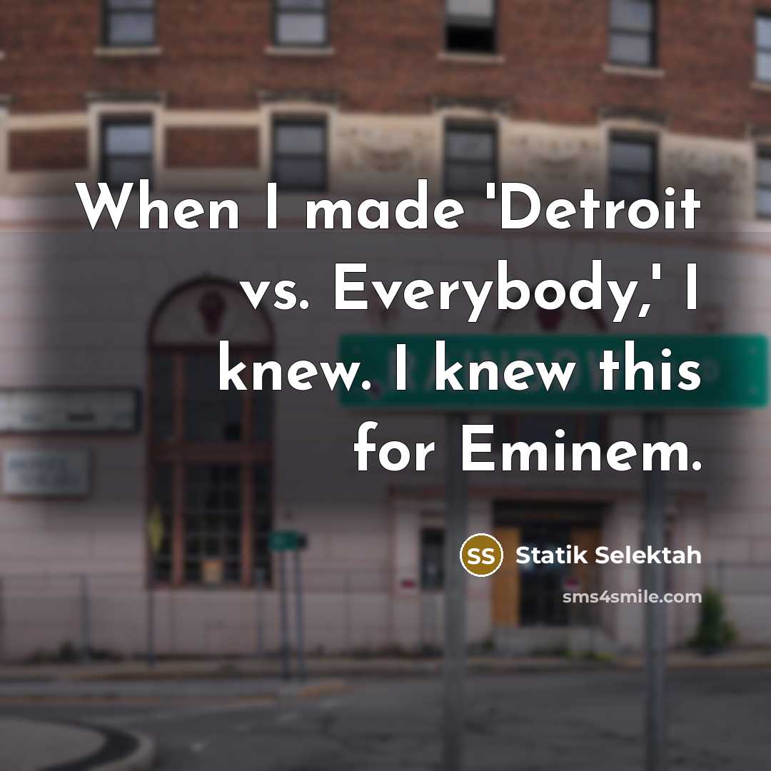 “When I made 'Detroit vs. Everybody,' I knew. I knew…” quote by Statik Selektah