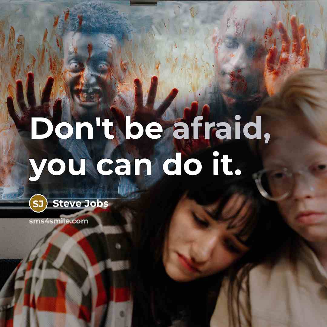 “Don't be afraid, you can do it.…” quote by Steve Jobs