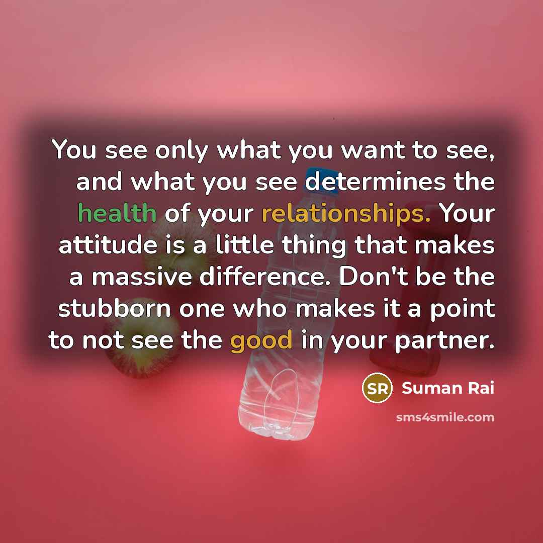 “You see only what you want to see, and what…” quote by Suman Rai