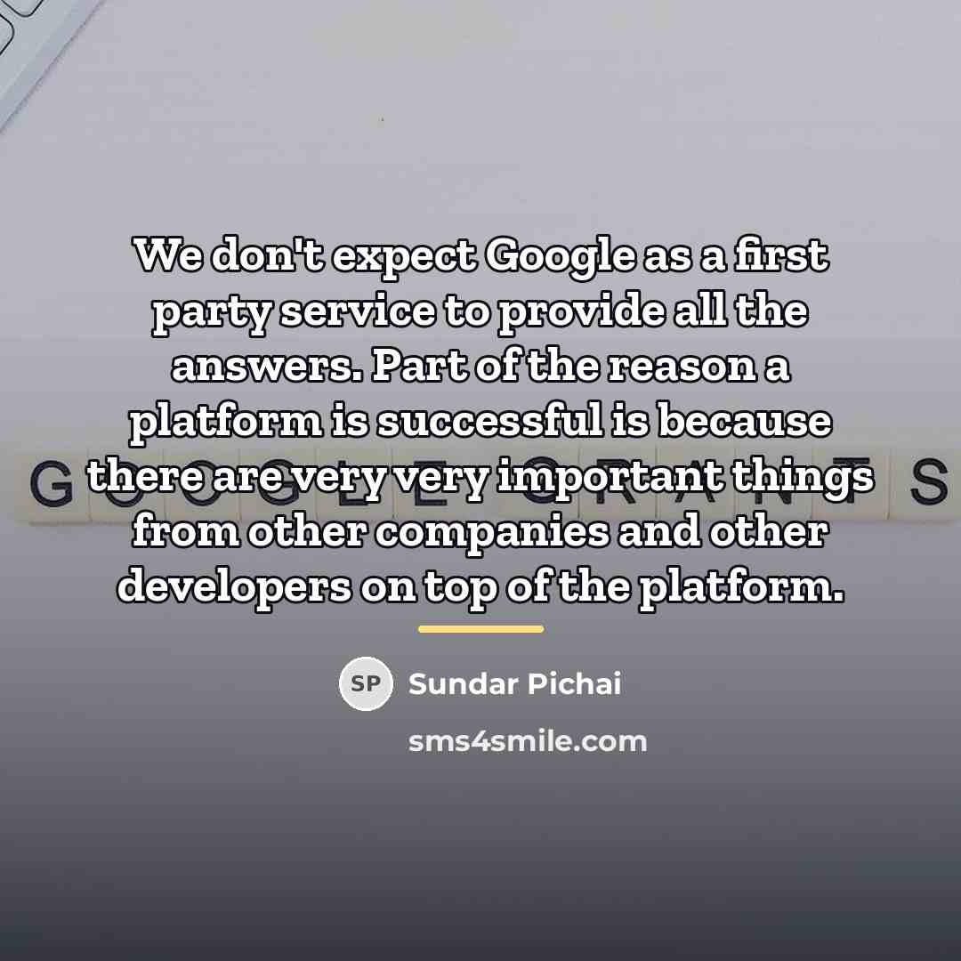 “We don't expect Google as a first party service to…” quote by Sundar Pichai