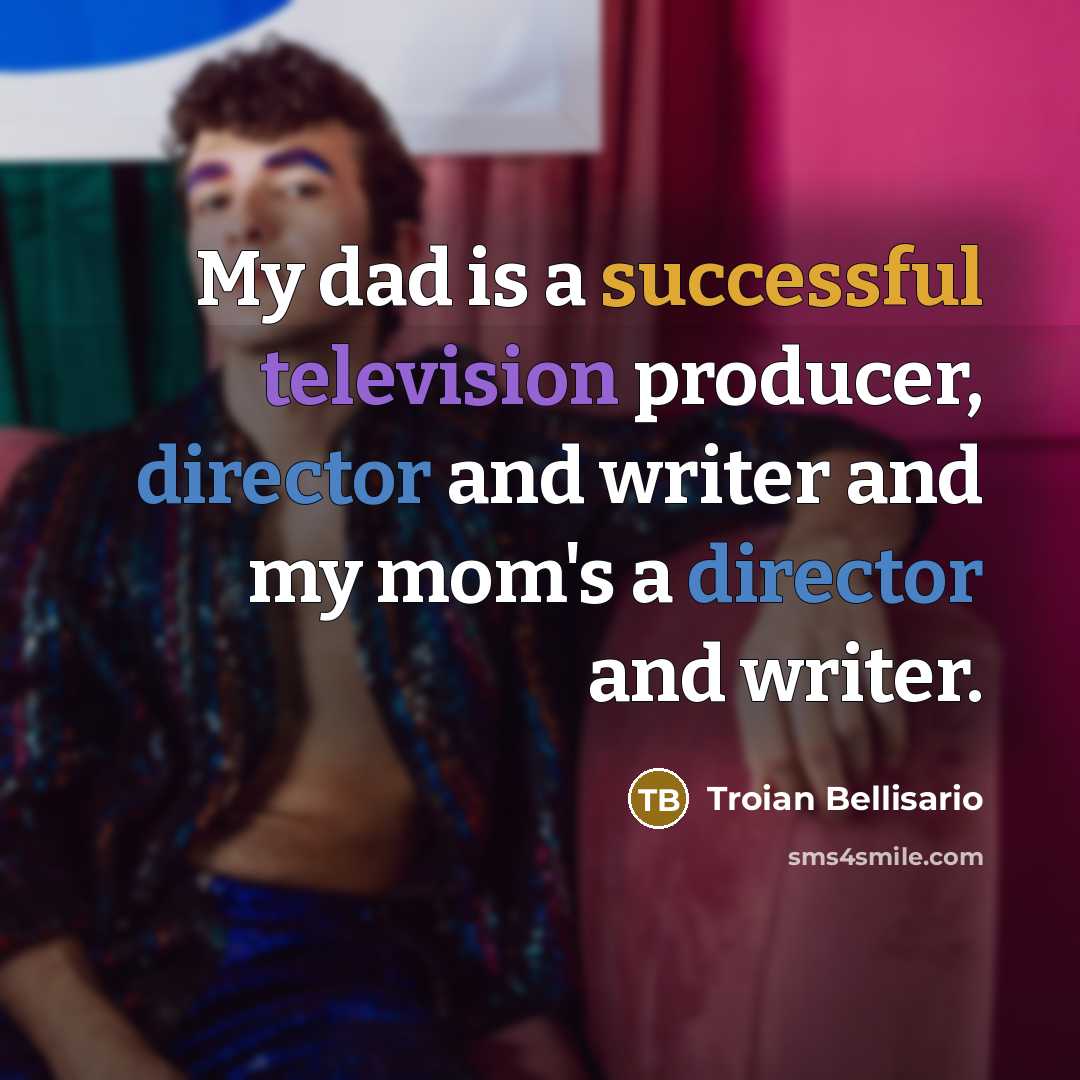 “My dad is a successful television producer, director and writer and my mom's a director and writer.” quote by Troian Bellisario