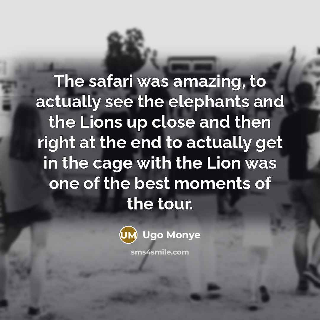 “The safari was amazing, to actually see the elephants and…” quote by Ugo Monye
