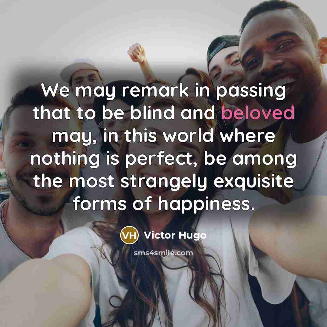 “We may remark in passing that to be blind and…” quote by Victor Hugo