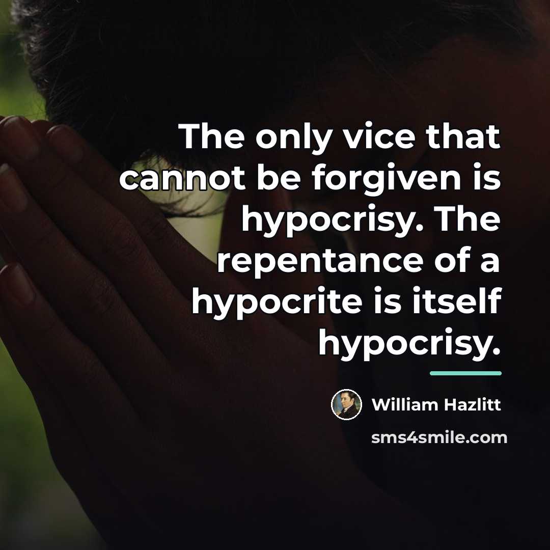 “The only vice that cannot be forgiven is hypocrisy. The…” quote by William Hazlitt
