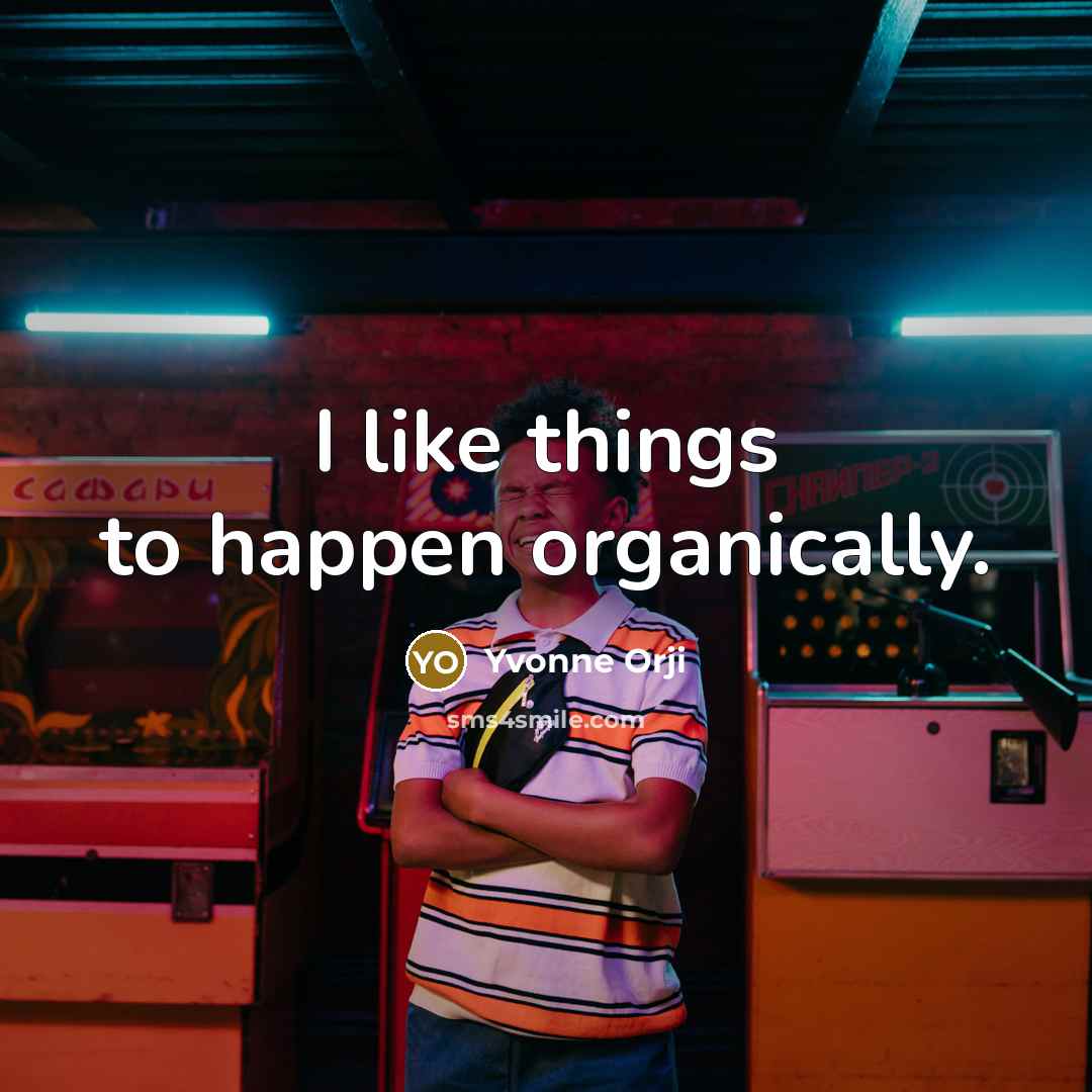 “I like things to happen organically.…” quote by Yvonne Orji