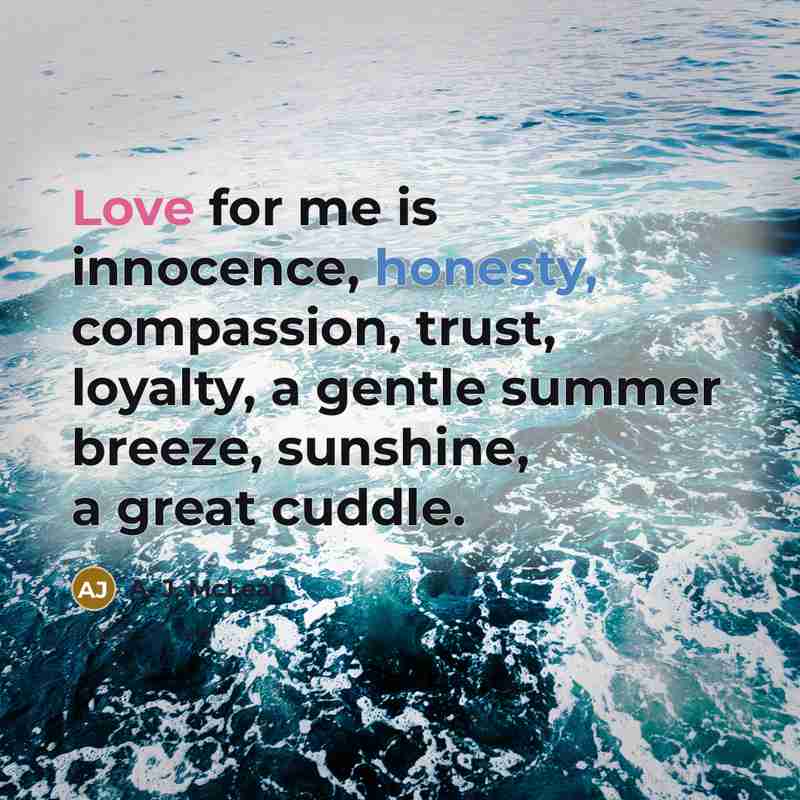 “Love for me is innocence, honesty, compassion, trust, loyalty, a…” quote by A. J. McLean