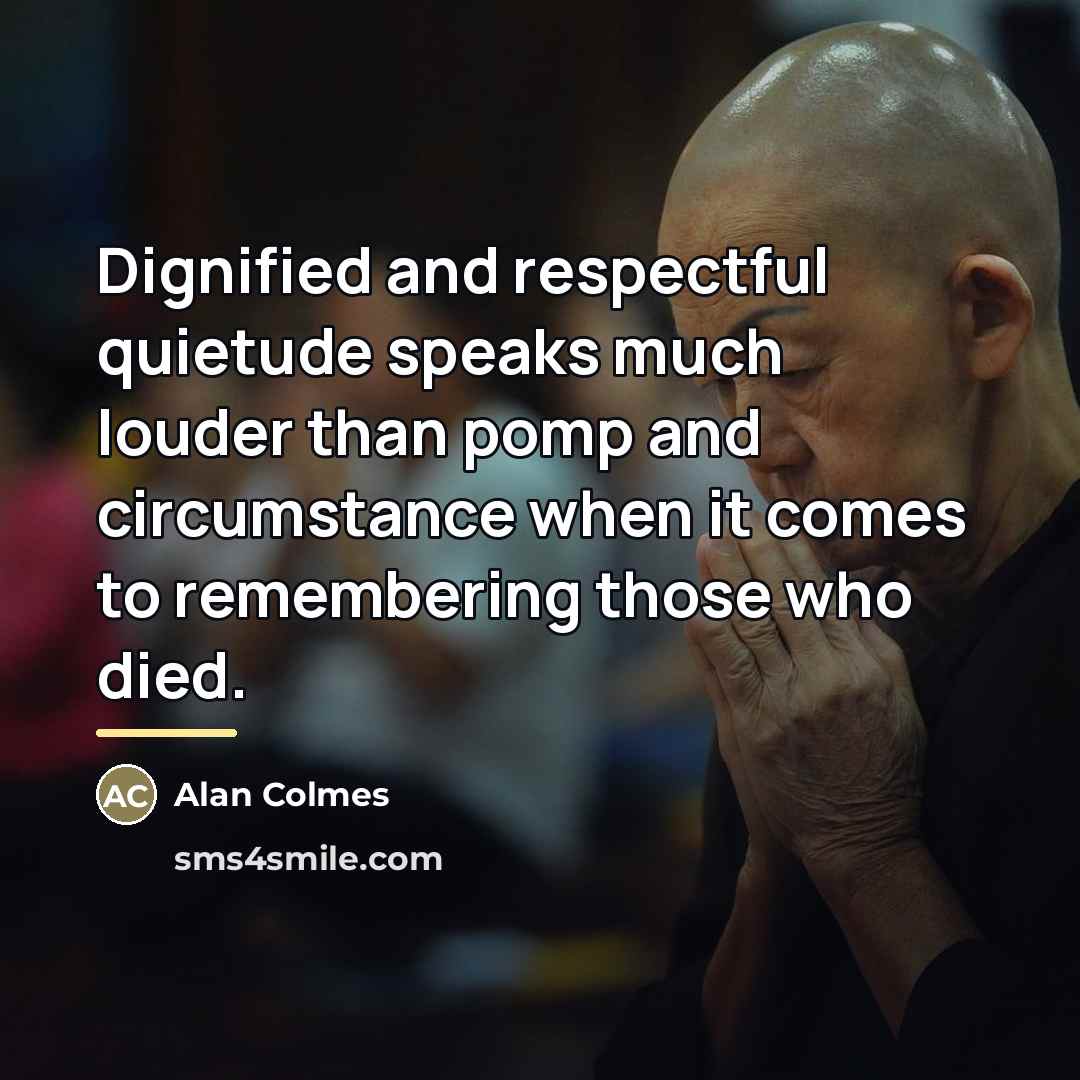 “Dignified and respectful quietude speaks much louder than pomp and…” quote by Alan Colmes