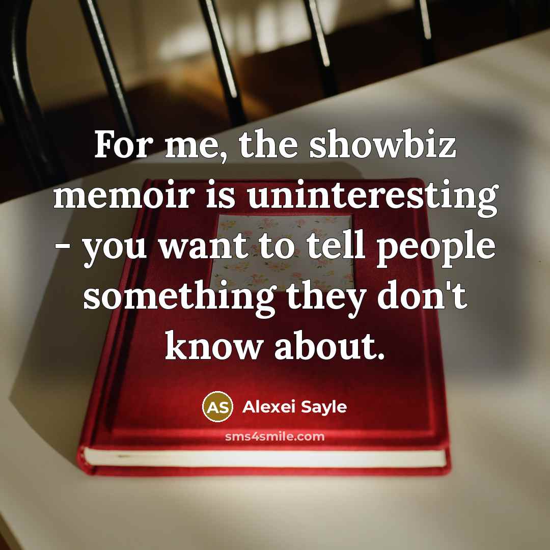 “For me, the showbiz memoir is uninteresting - you want…” quote by Alexei Sayle
