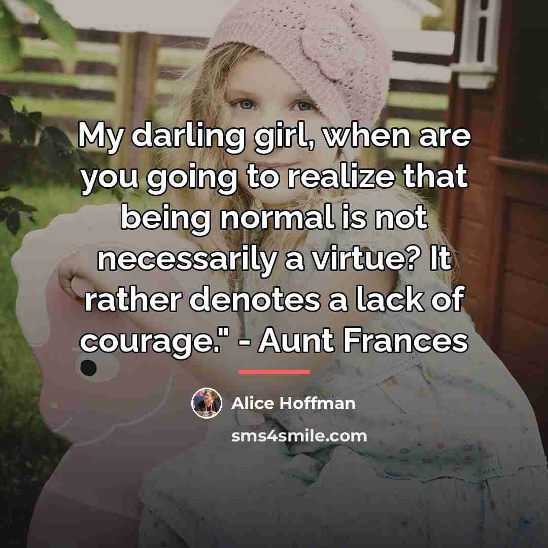 “My darling girl, when are you going to realize that…” quote by Alice Hoffman