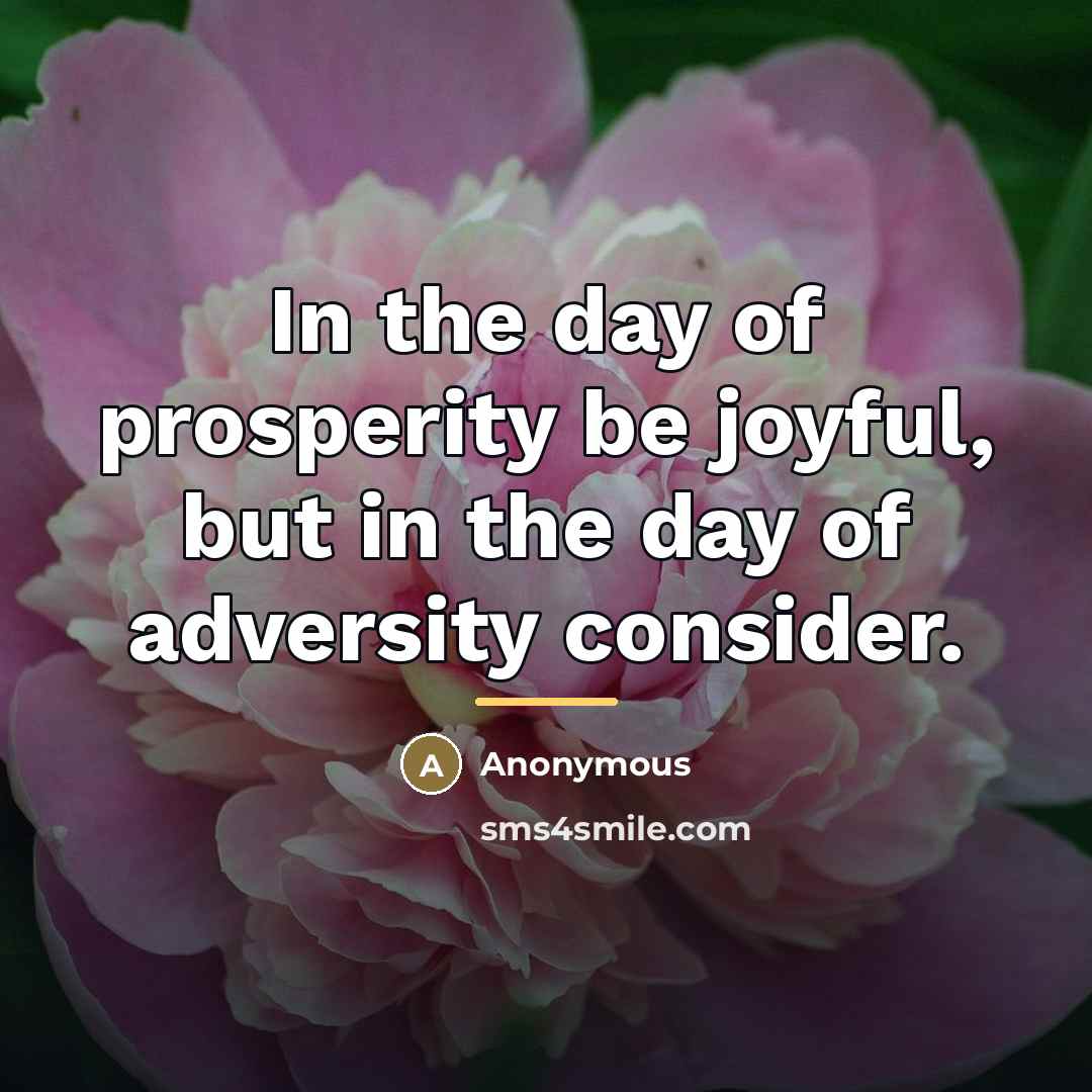 “In the day of prosperity be joyful, but in the…” quote by Anonymous