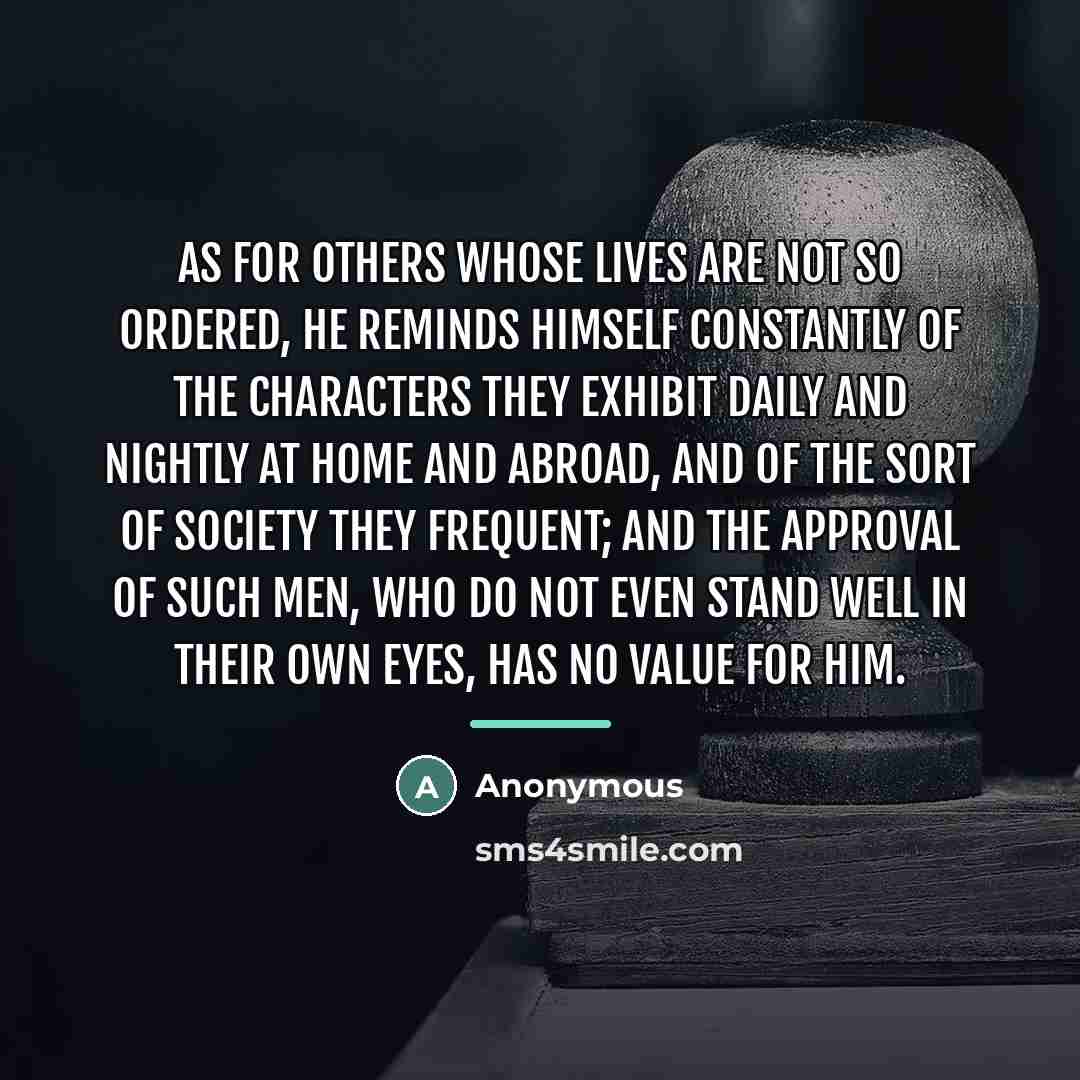 “As for others whose lives are not so ordered, he…” quote by Anonymous