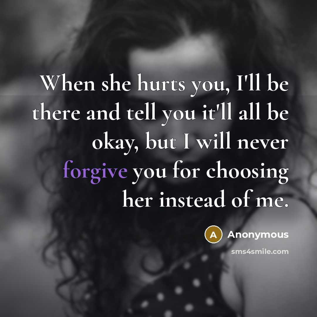 “When she hurts you, I'll be there and tell you…” quote by Anonymous