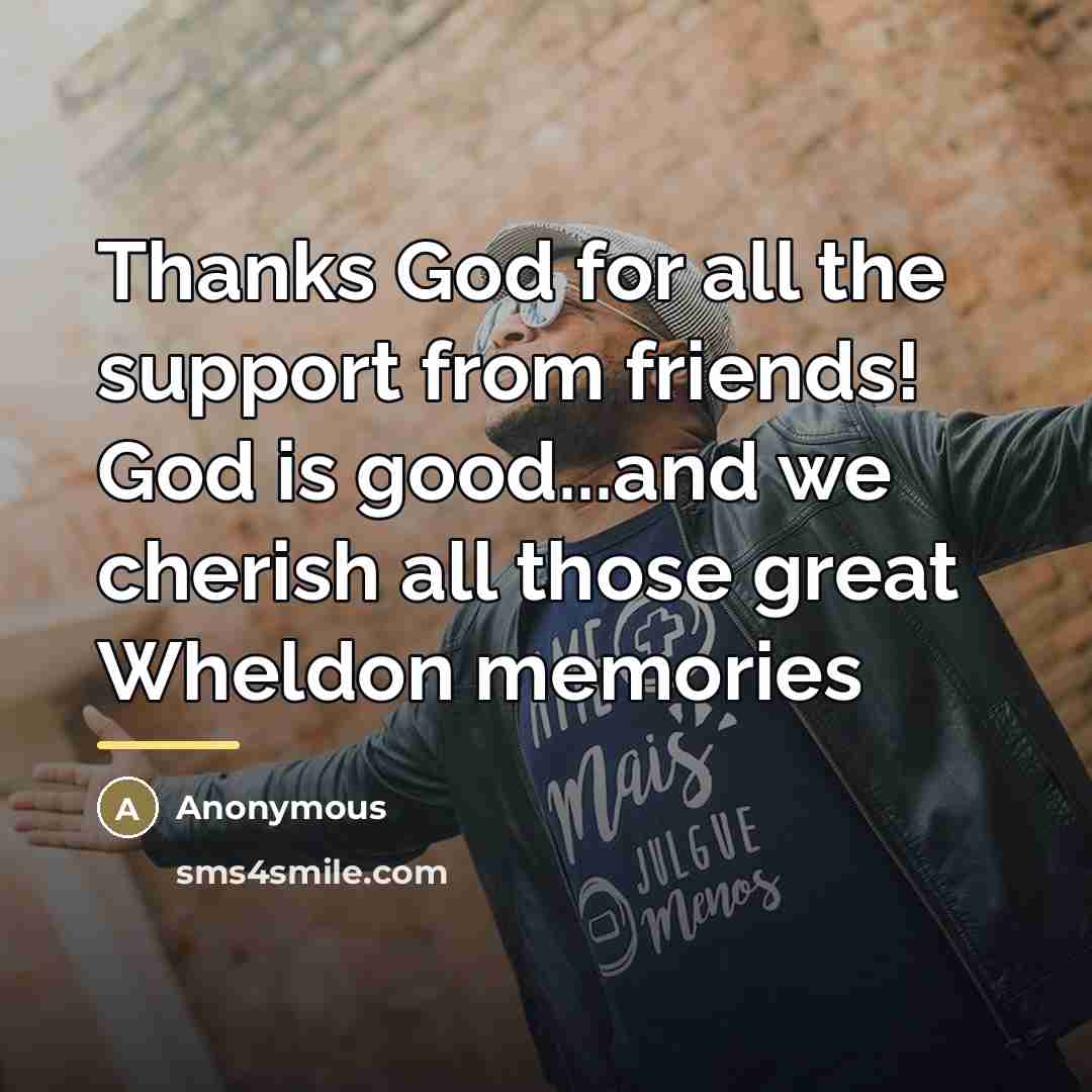 “Thanks God for all the support from friends! God is…” quote by Anonymous