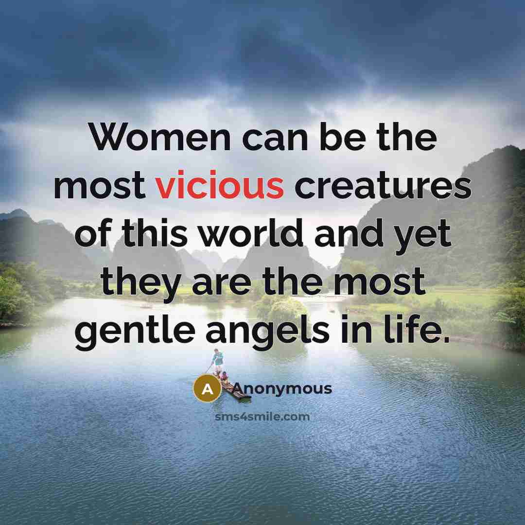 “Women can be the most vicious creatures of this world…” quote by Anonymous