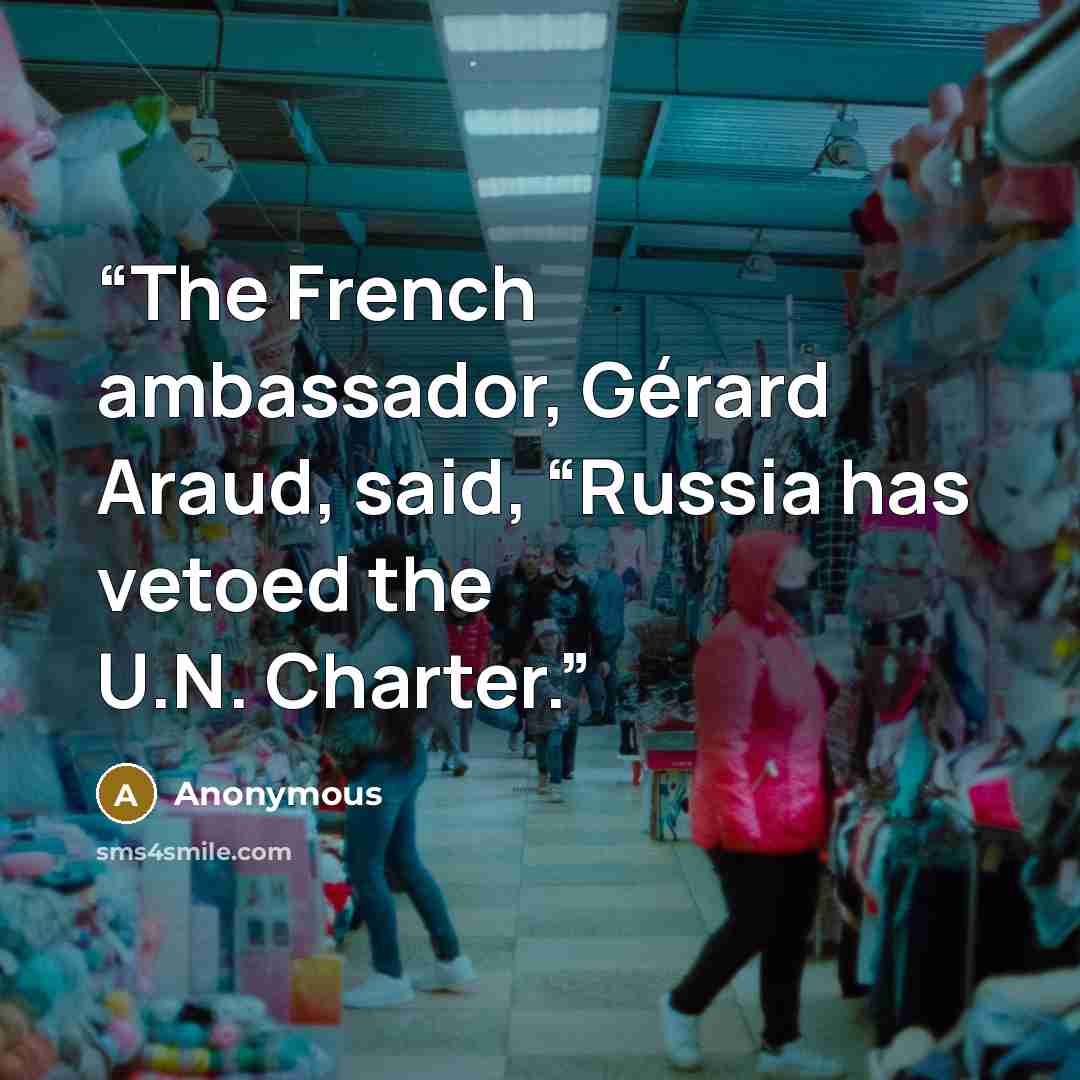 “The French ambassador, Gérard Araud, said, “Russia has vetoed the U.N. Charter.” quote by Anonymous