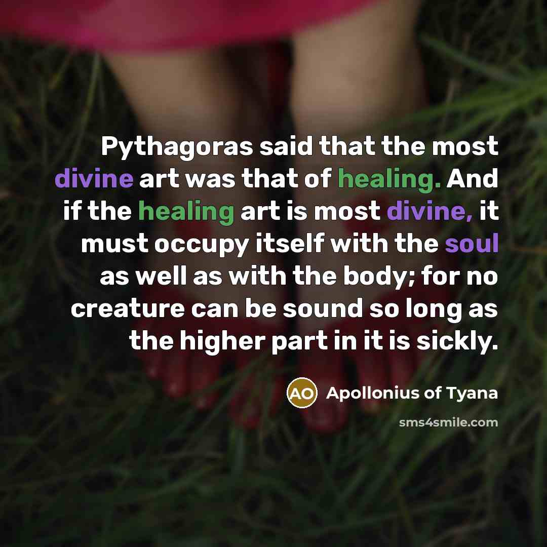 “Pythagoras said that the most divine art was that of…” quote by Apollonius of Tyana