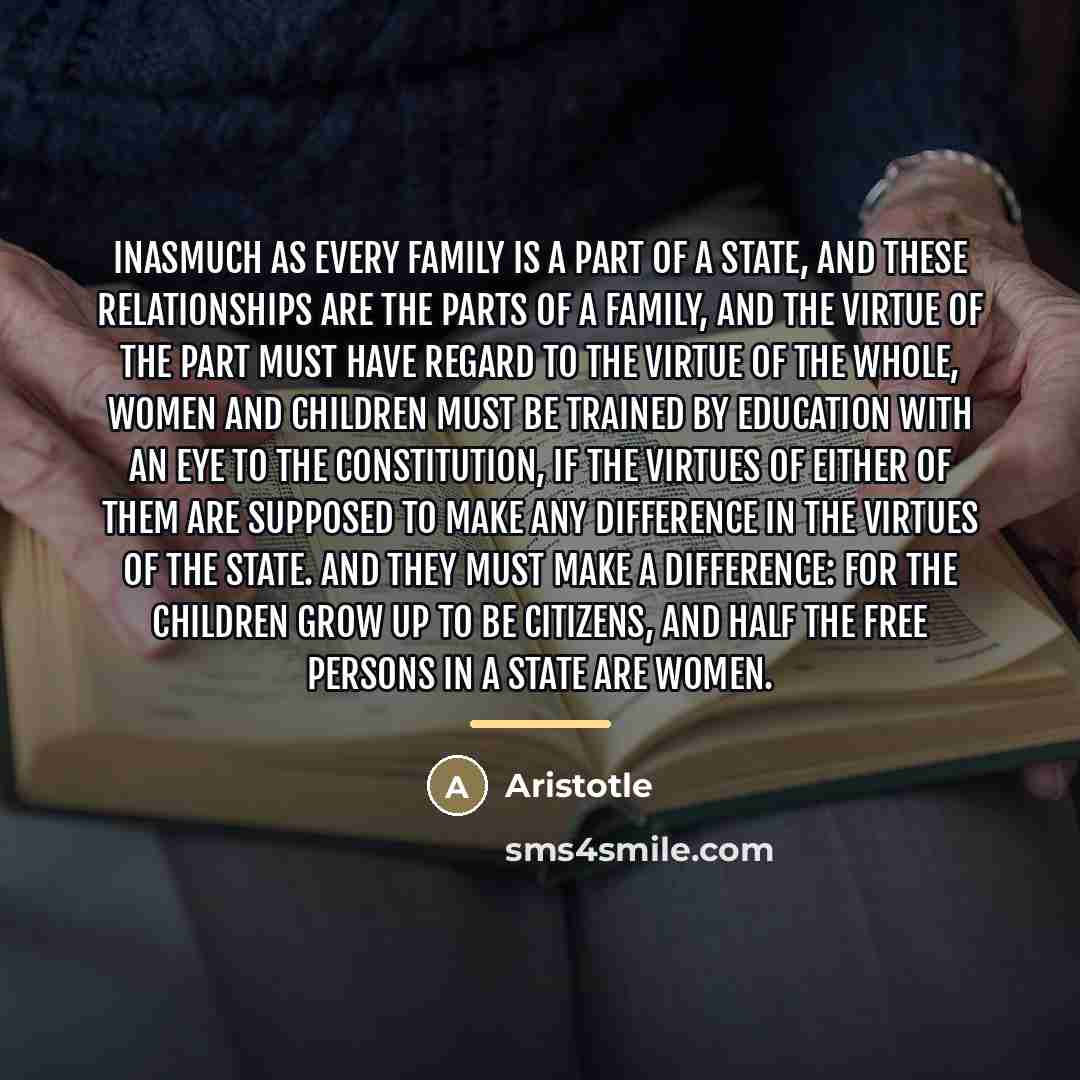 “Inasmuch as every family is a part of a state,…” quote by Aristotle
