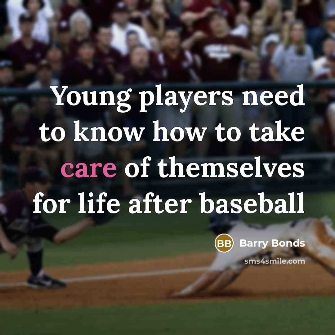 “Young players need to know how to take care of…” quote by Barry Bonds