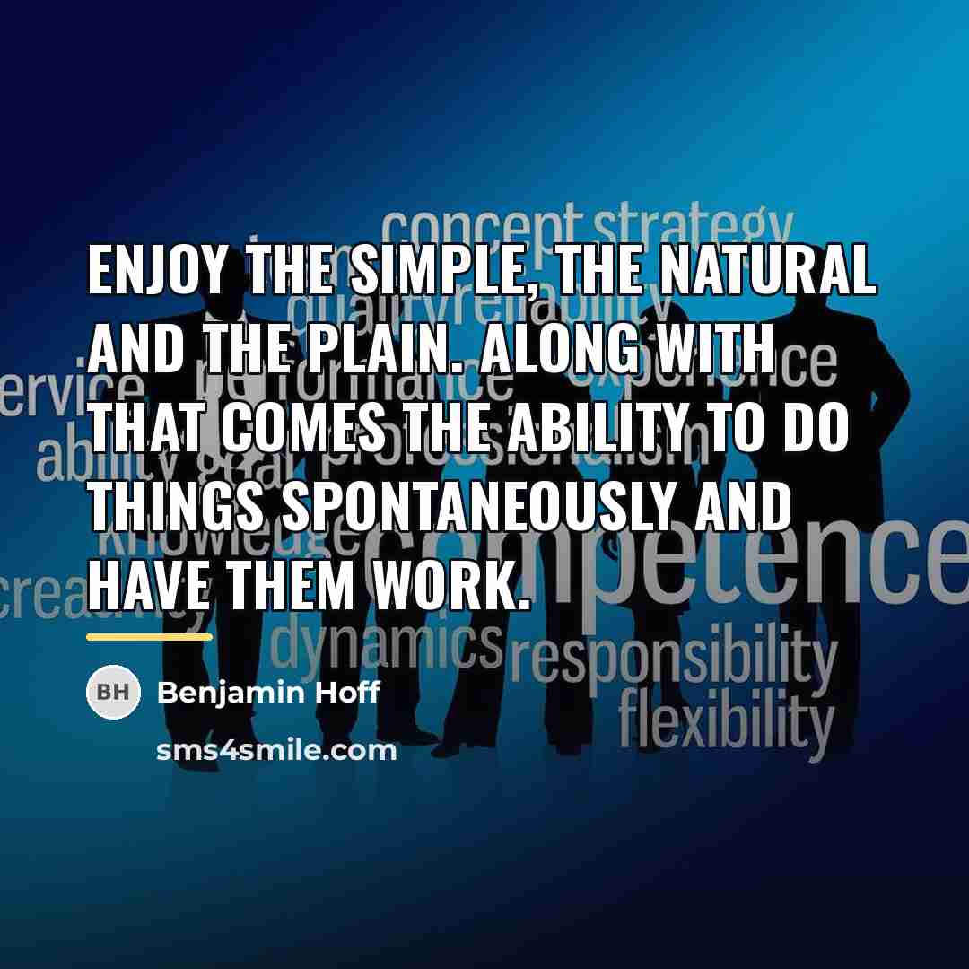 “Enjoy the simple, the natural and the plain. Along with…” quote by Benjamin Hoff