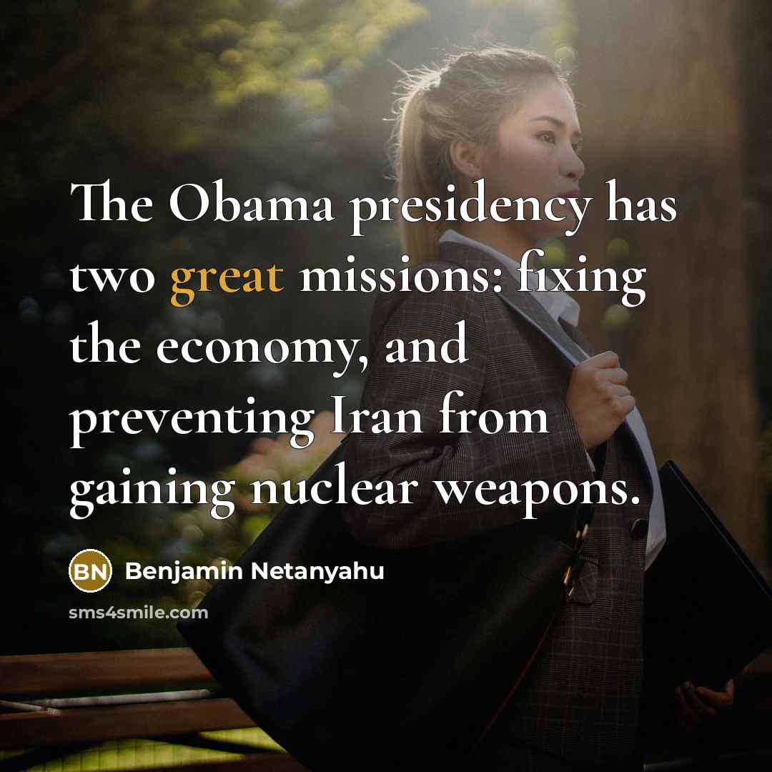 “The Obama presidency has two great missions: fixing the economy,…” quote by Benjamin Netanyahu