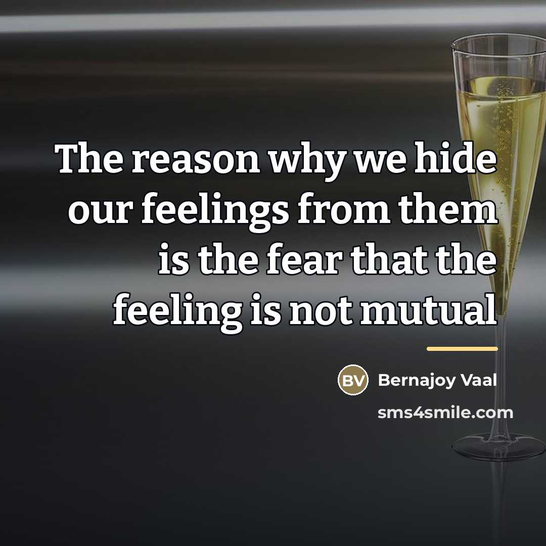 “The reason why we hide our feelings from them is…” quote by Bernajoy Vaal