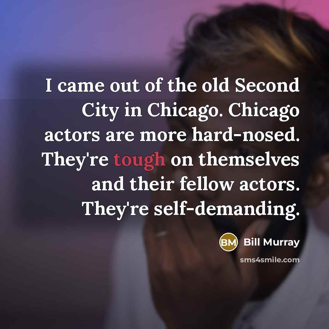 “I came out of the old Second City in Chicago.…” quote by Bill Murray