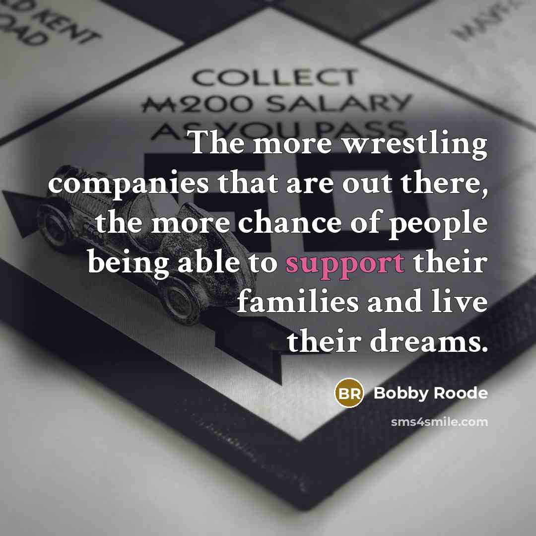 “The more wrestling companies that are out there, the more…” quote by Bobby Roode