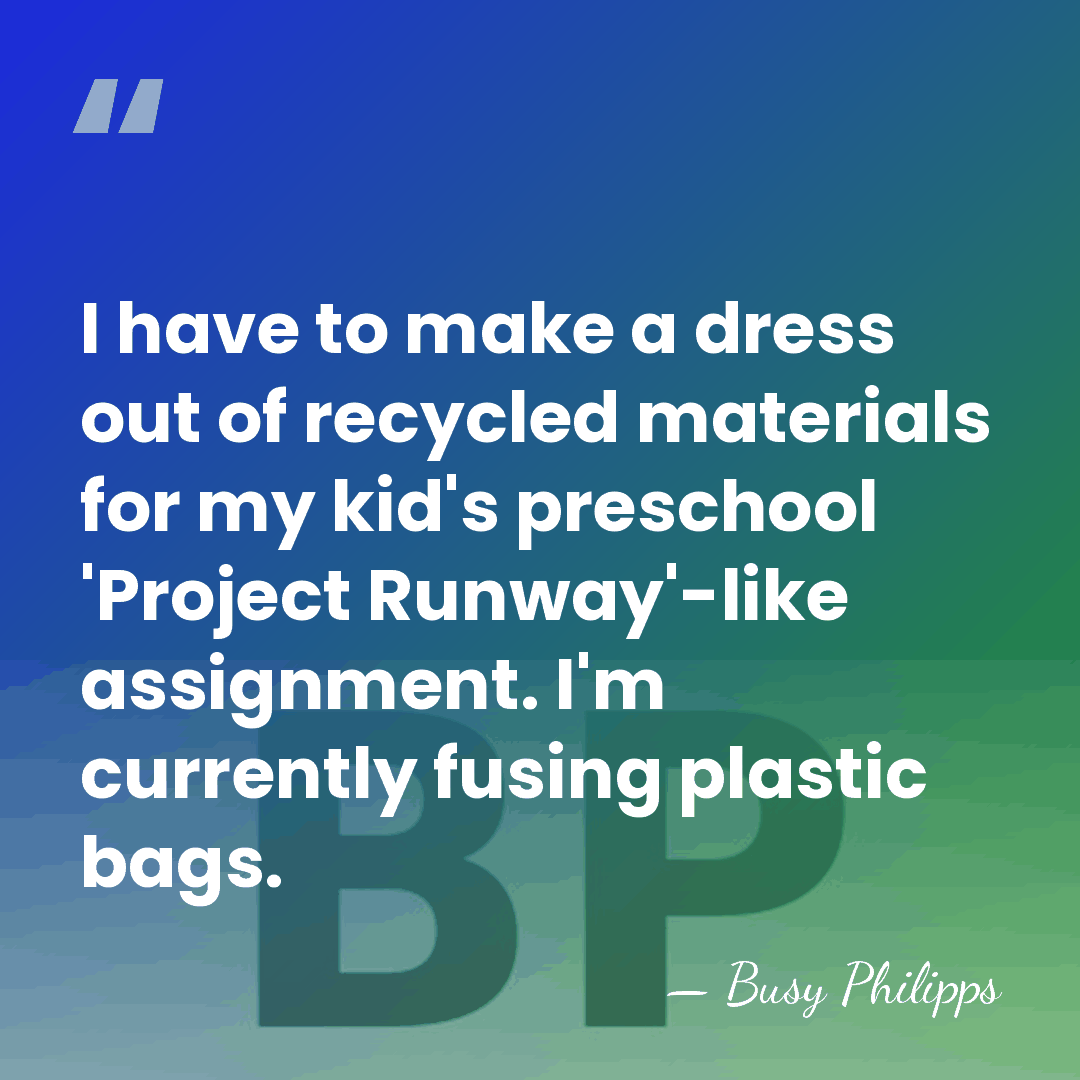 I have to make a dress out of recycled materials for my&hellip; - Busy Philipps