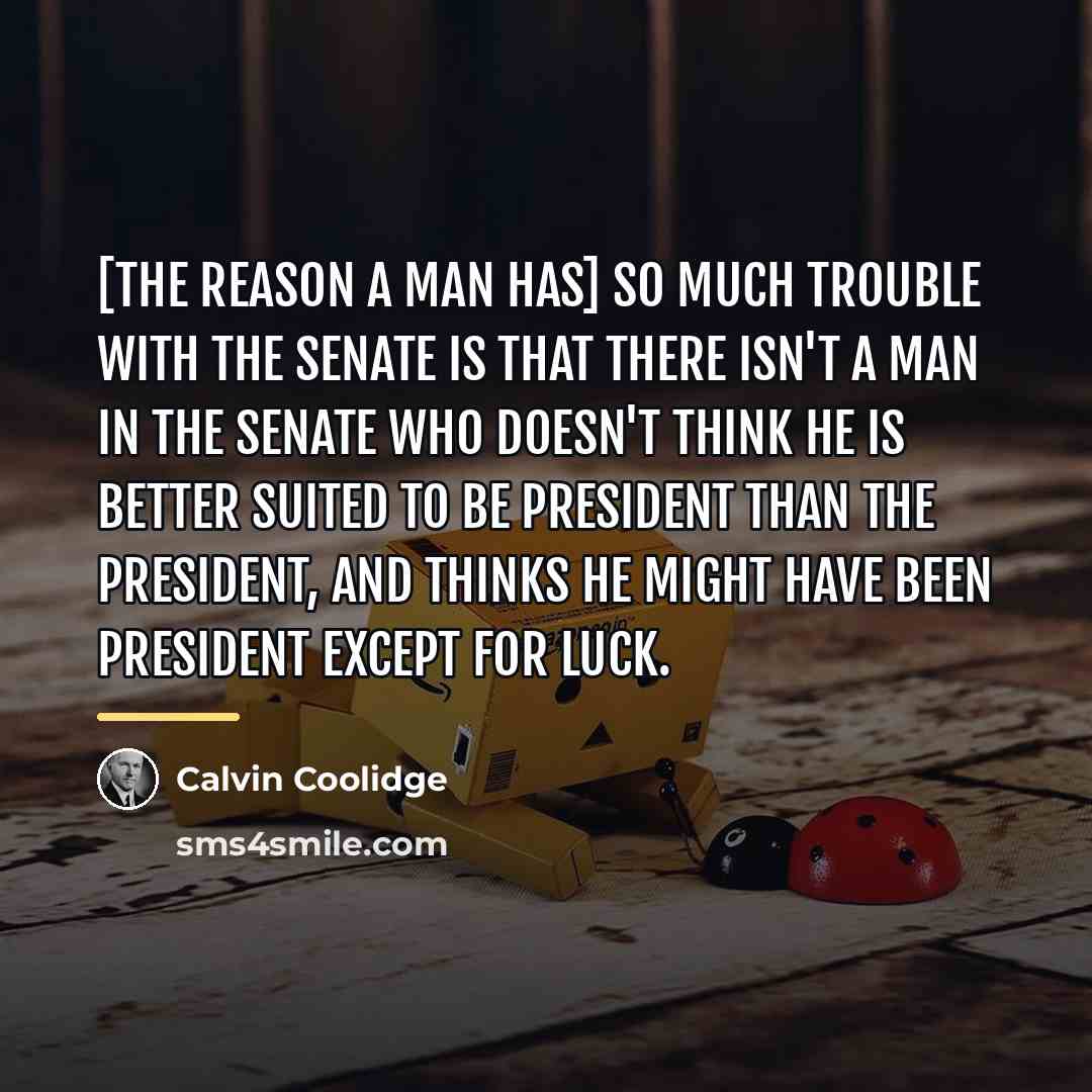 “[The reason a man has] so much trouble with the…” quote by Calvin Coolidge