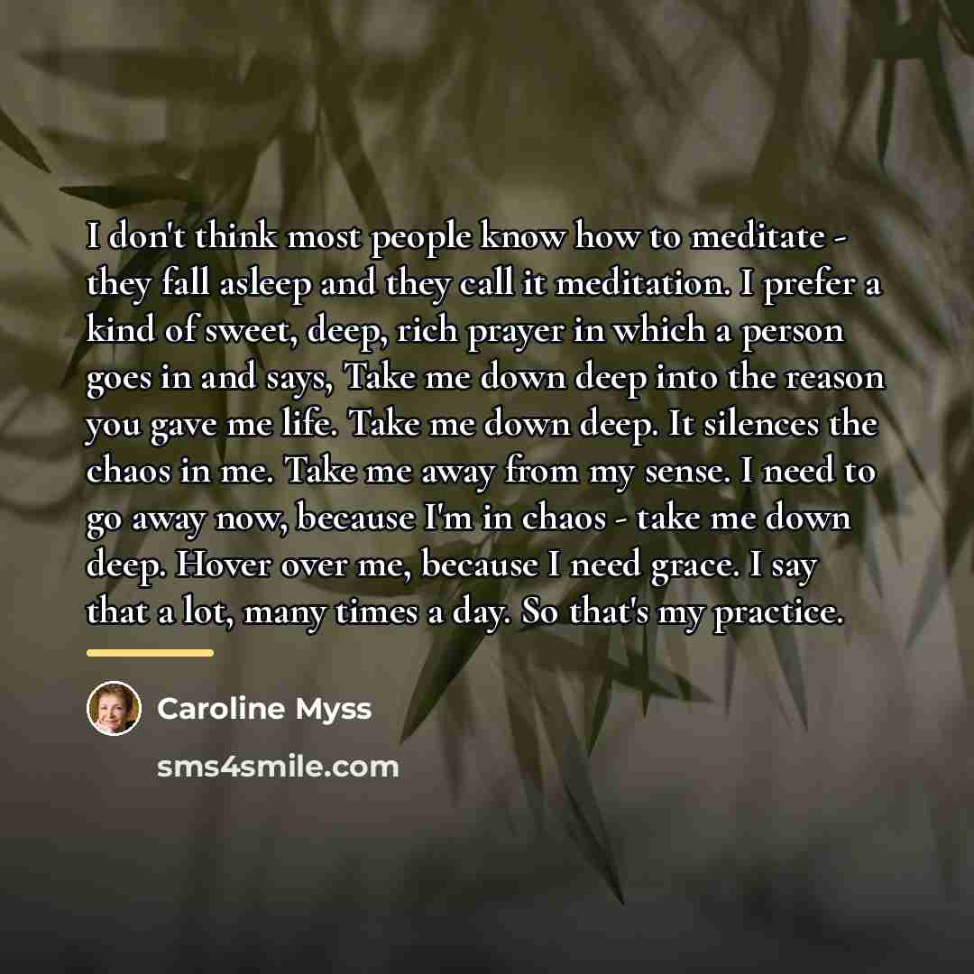 “I don't think most people know how to meditate -…” quote by Caroline Myss