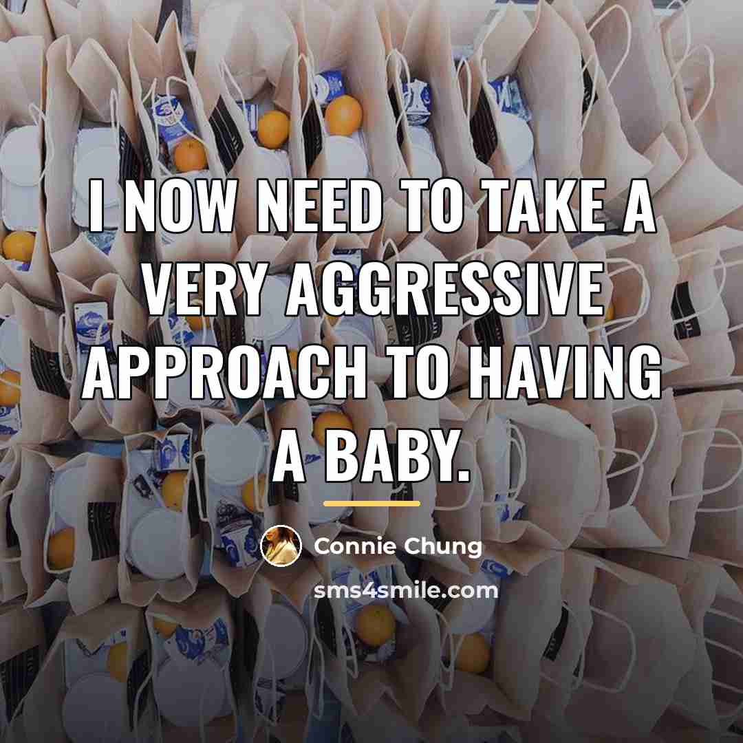 “I now need to take a very aggressive approach to…” quote by Connie Chung