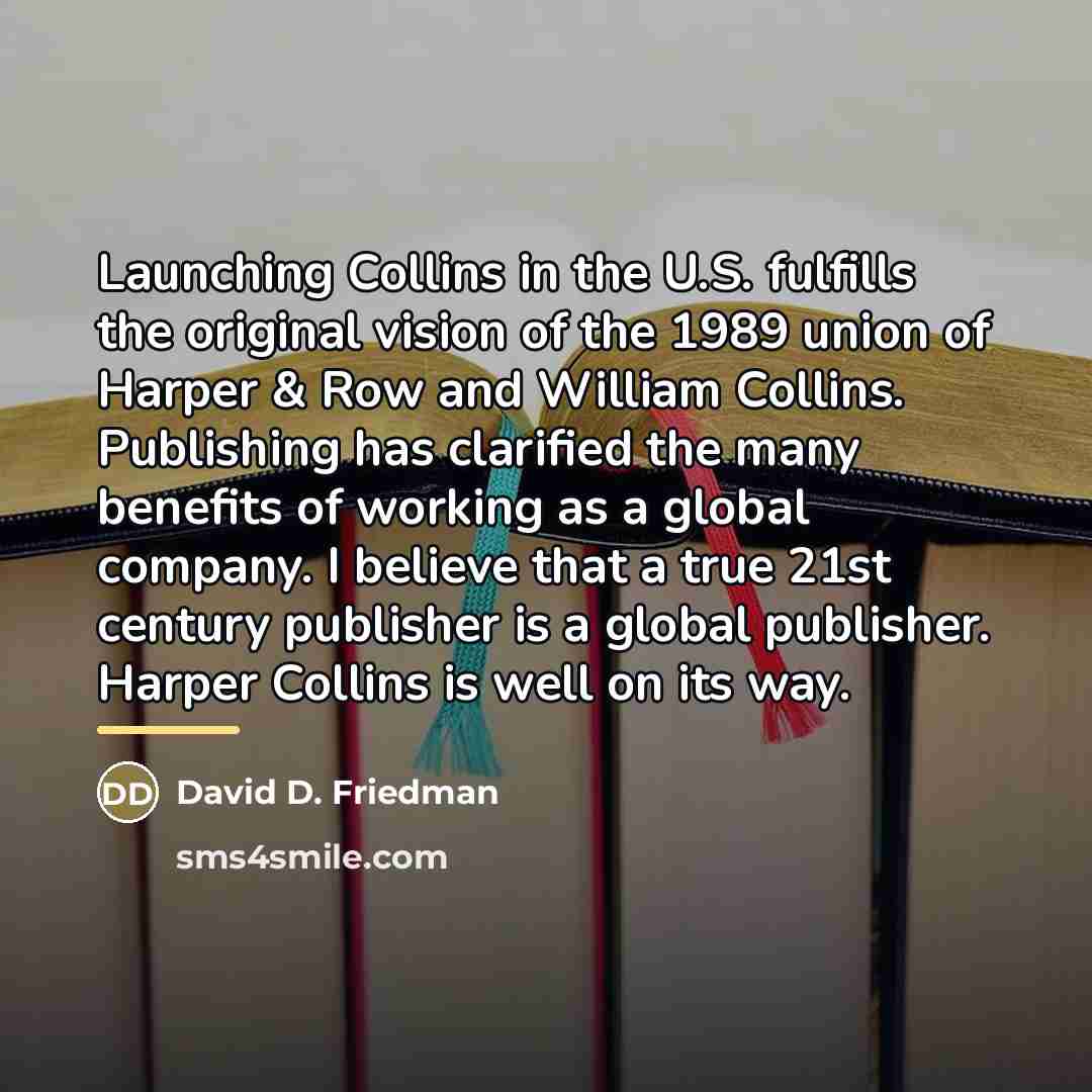 “Launching Collins in the U.S. fulfills the original vision of…” quote by David D. Friedman