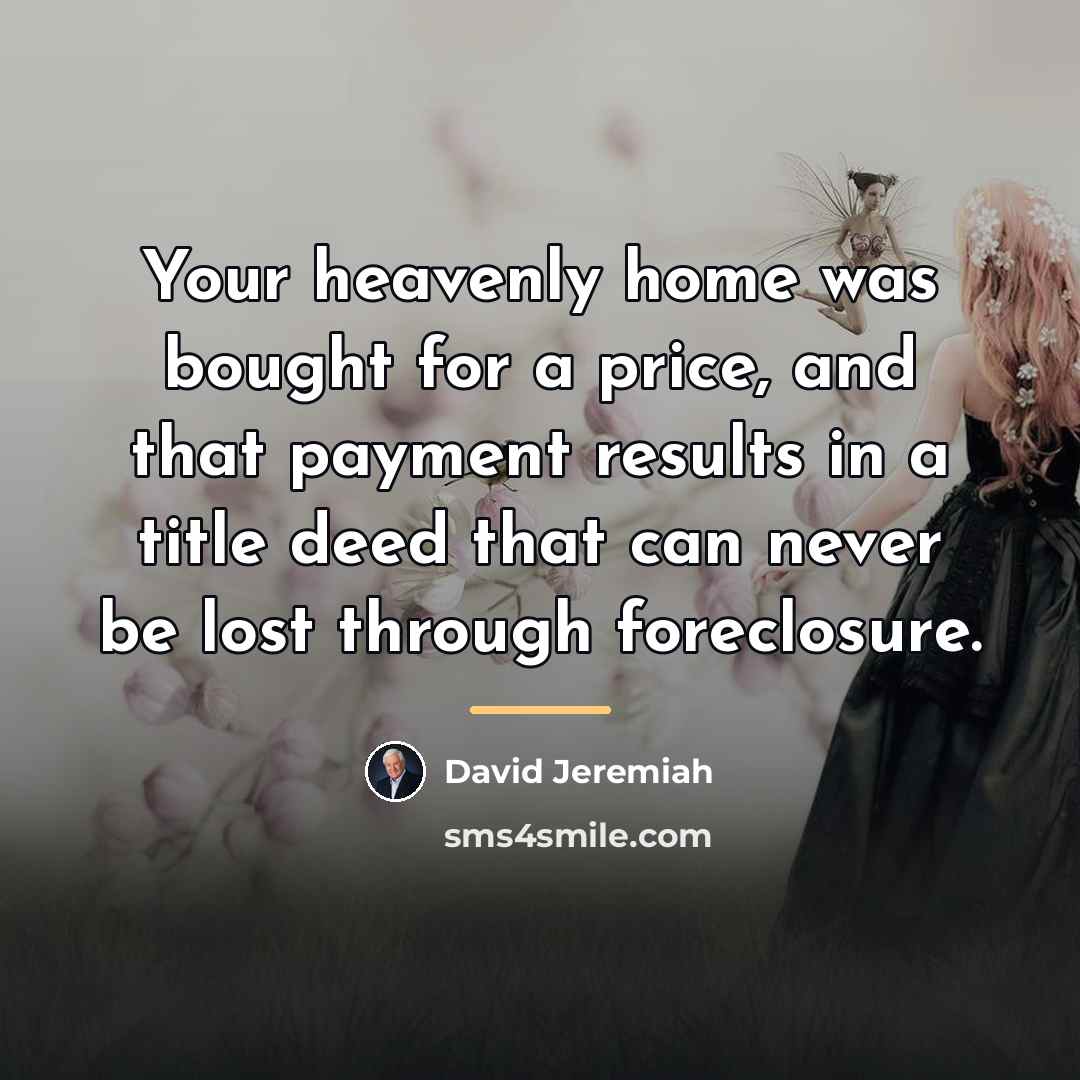 “Your heavenly home was bought for a price, and that…” quote by David Jeremiah