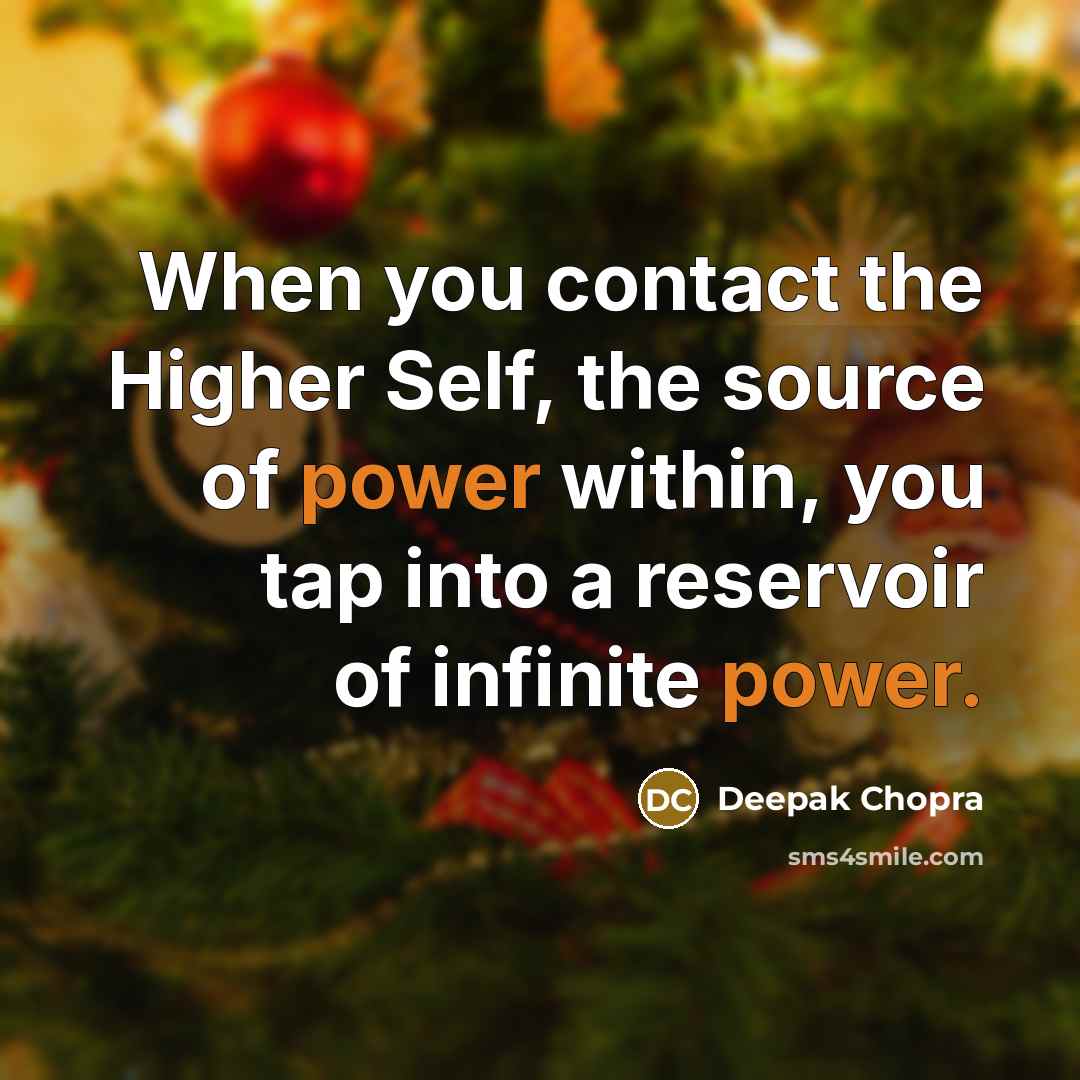 “When you contact the Higher Self, the source of power…” quote by Deepak Chopra
