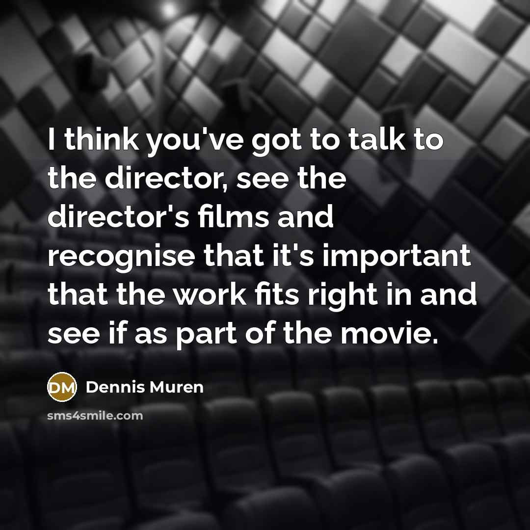 “I think you've got to talk to the director, see…” quote by Dennis Muren