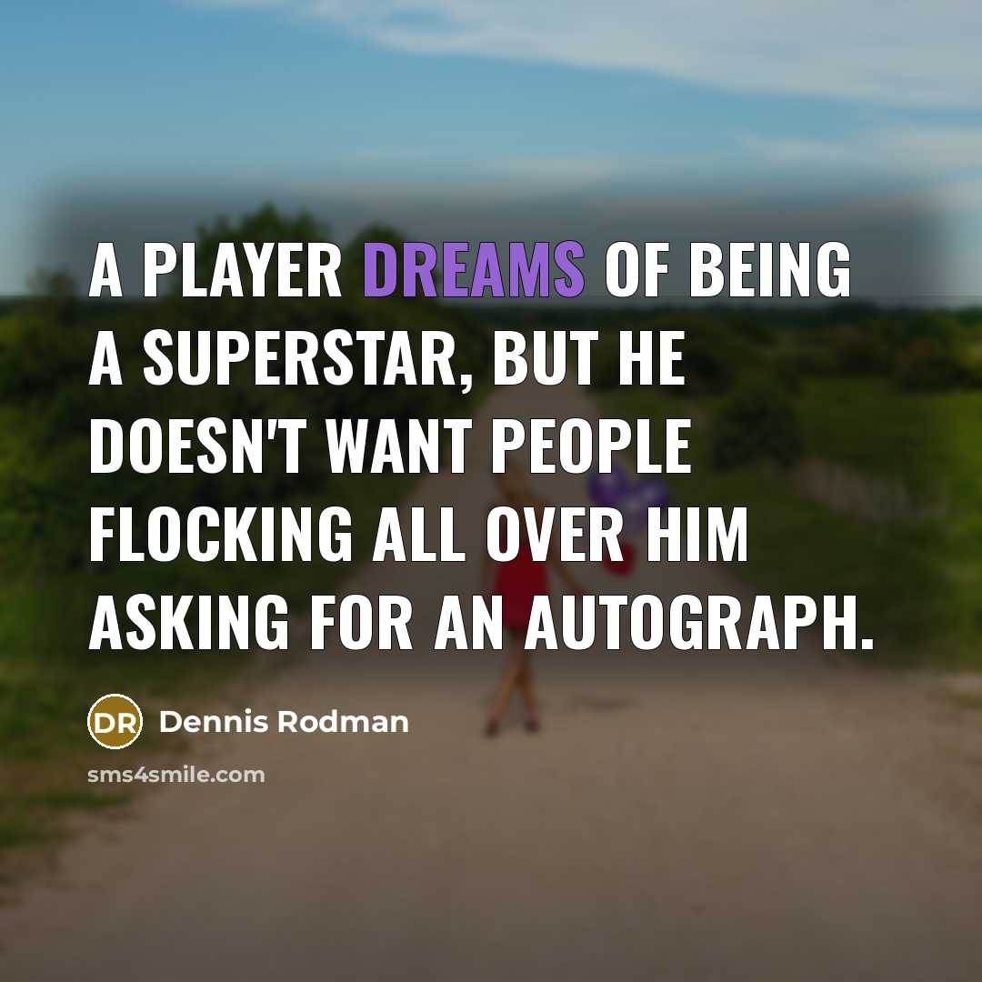 “A player dreams of being a superstar, but he doesn't…” quote by Dennis Rodman