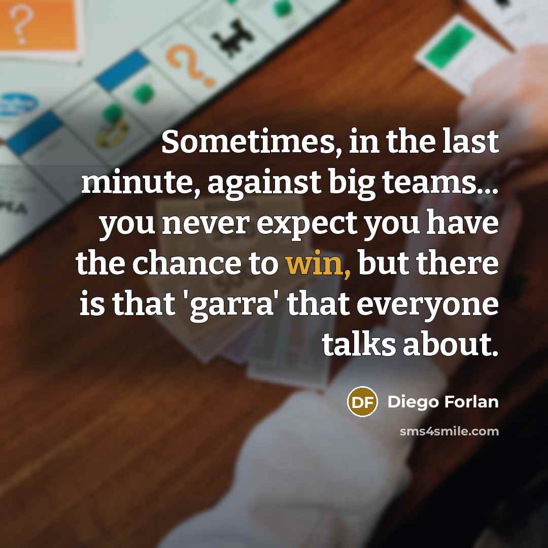 “Sometimes, in the last minute, against big teams... you never…” quote by Diego Forlan