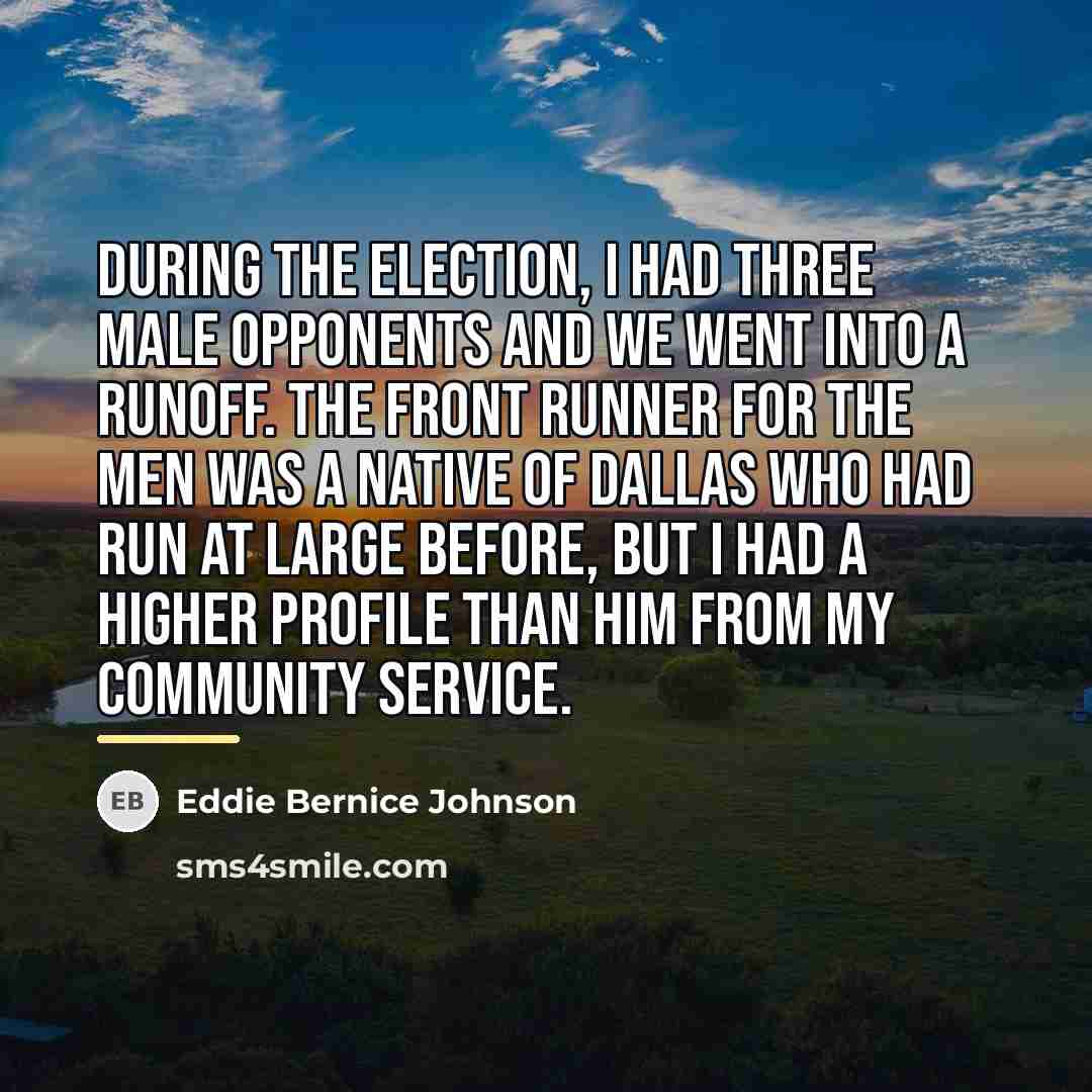 “During the election, I had three male opponents and we…” quote by Eddie Bernice Johnson