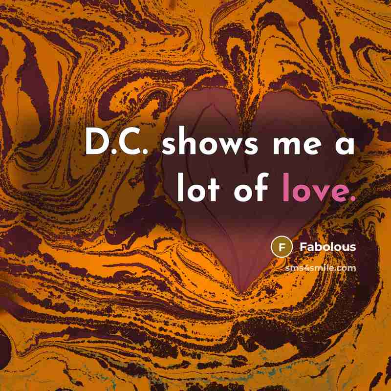 “D.C. shows me a lot of love.…” quote by Fabolous