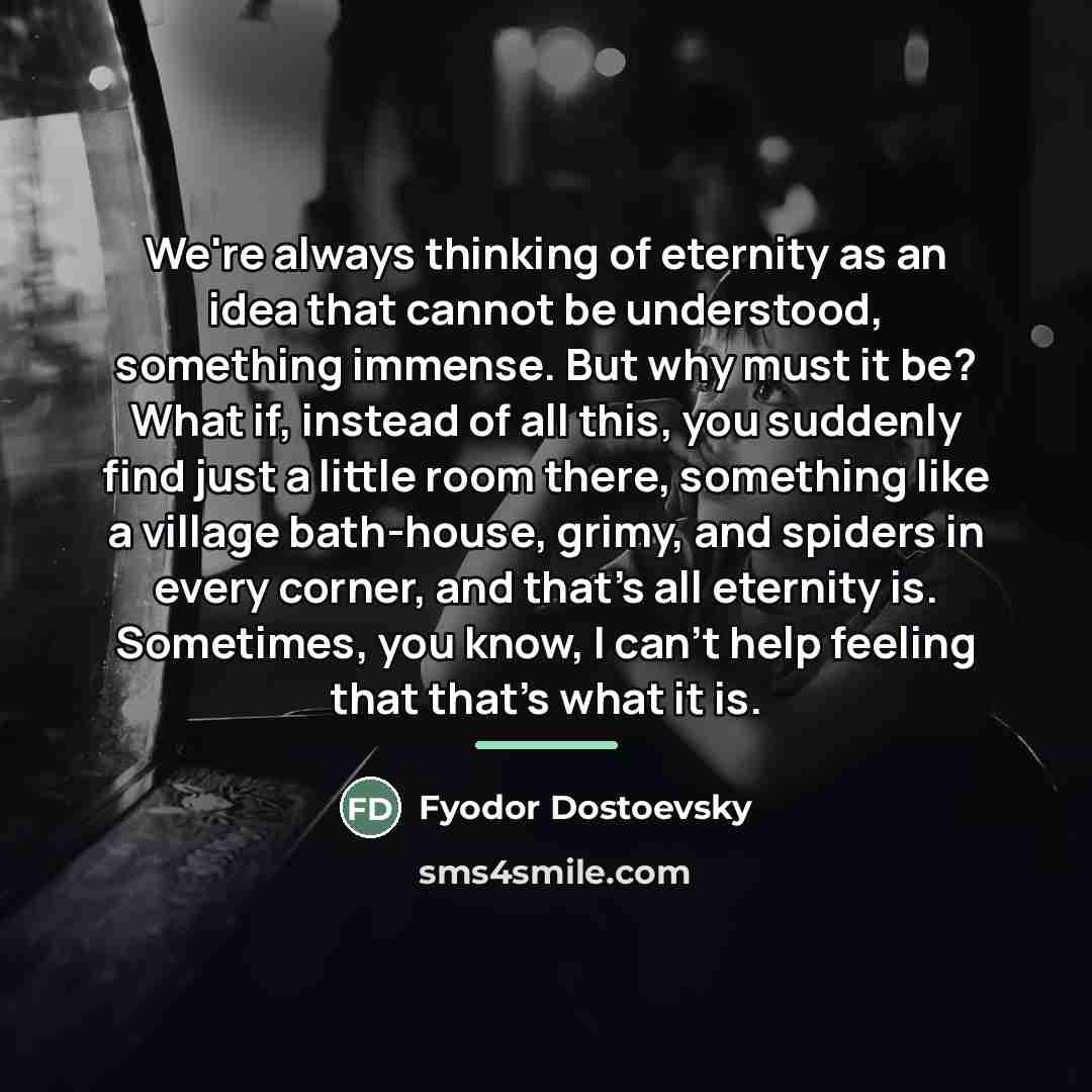 “We're always thinking of eternity as an idea that cannot…” quote by Fyodor Dostoevsky