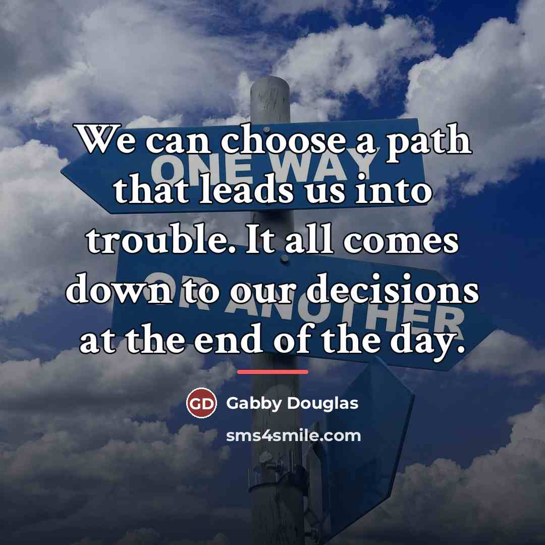 “We can choose a path that leads us into trouble.…” quote by Gabby Douglas