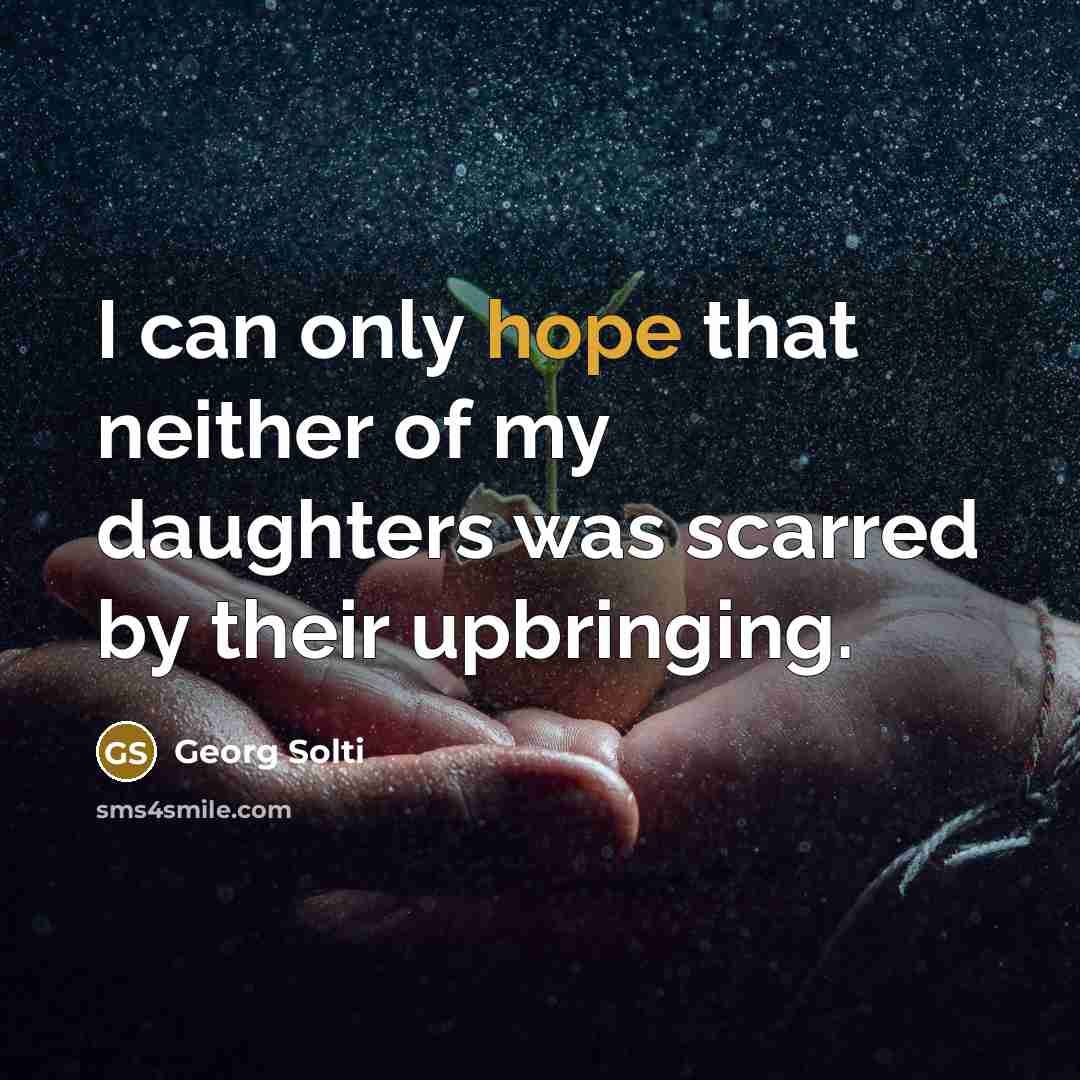 “I can only hope that neither of my daughters was…” quote by Georg Solti